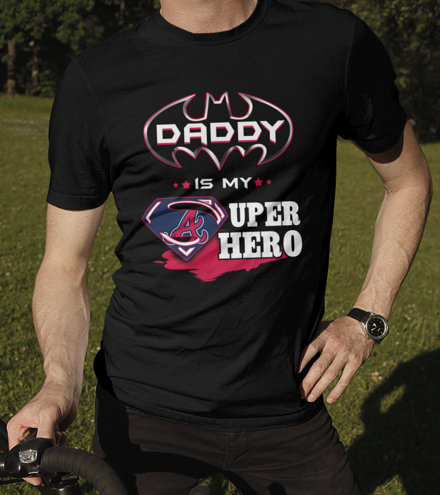 Daddy Is My Superhero Braves Dad T-Shirt