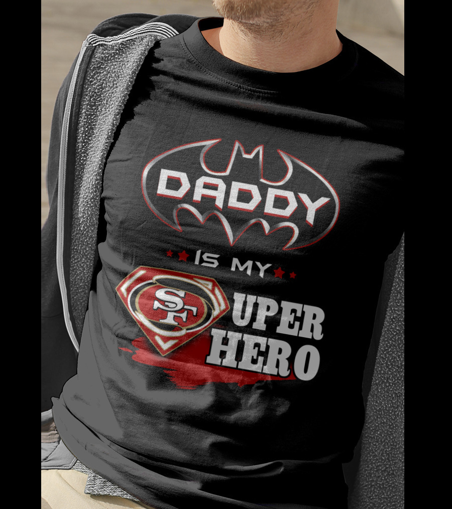 Daddy Is My Sf Super Hero T-Shirt