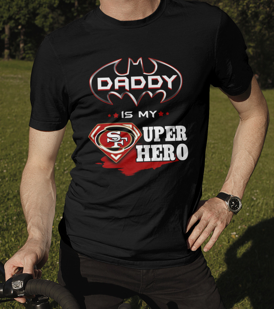 Daddy Is My Sf Super Hero T-Shirt