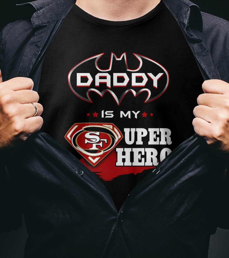 Daddy Is My Sf Super Hero T-Shirt