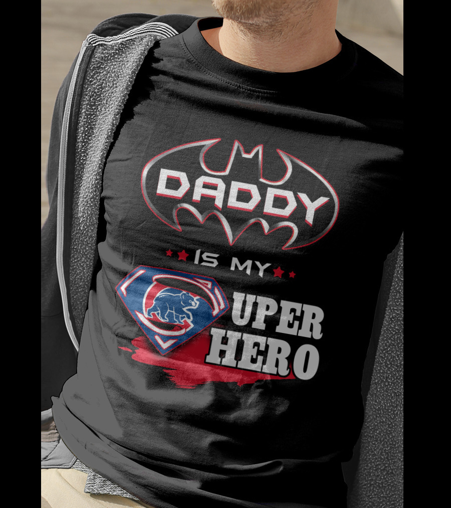 Daddy Is My Cubs Super Hero T-Shirt