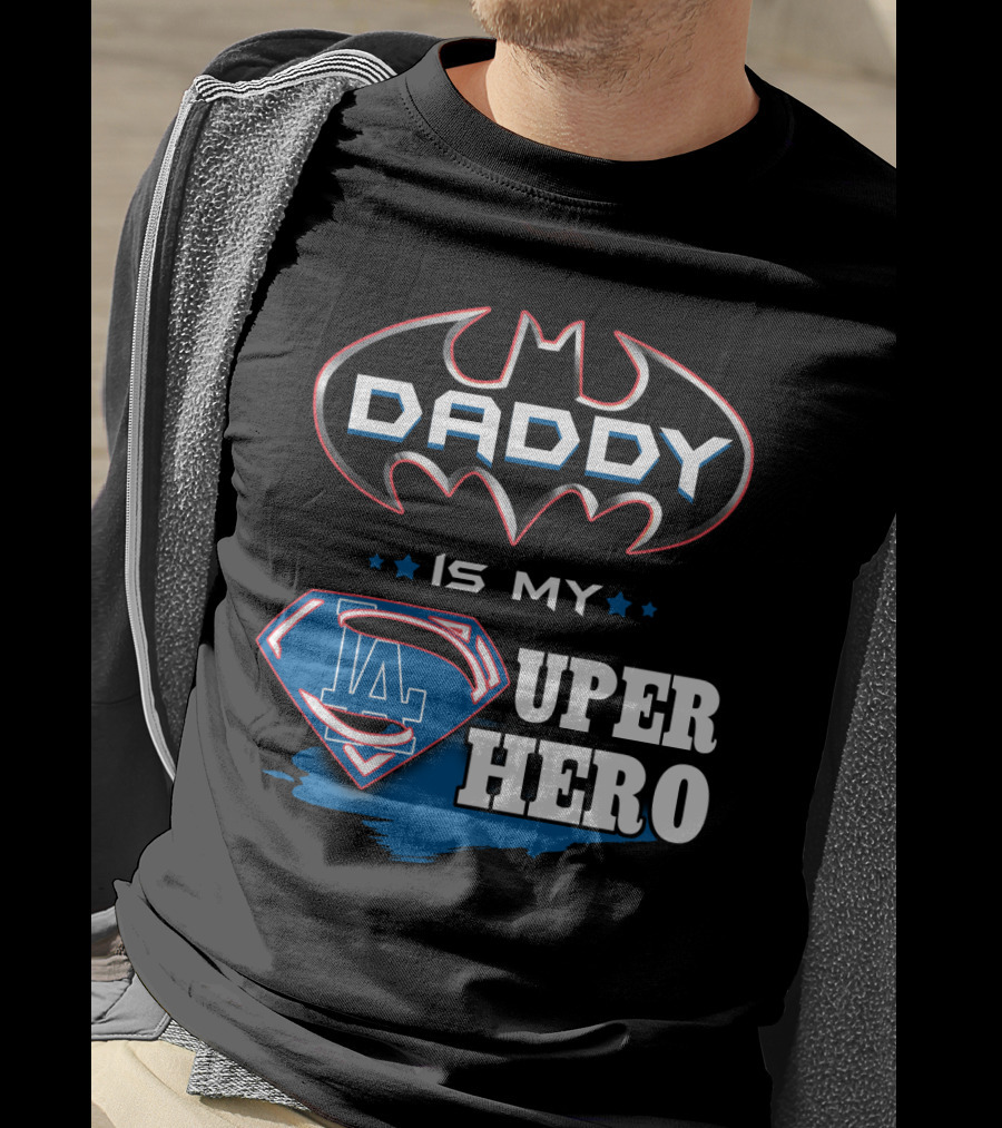 Daddy Is My LA Super Hero T-Shirt