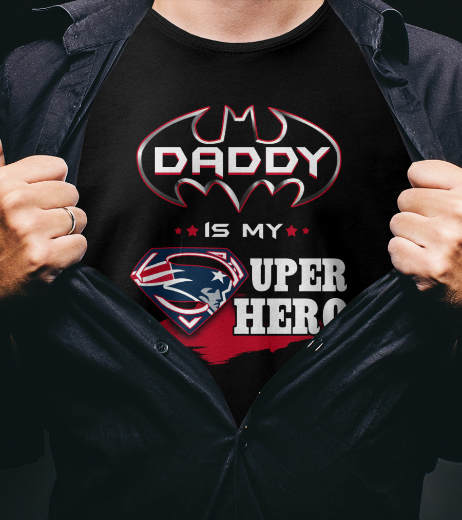 Daddy Is My Super Hero Patriots Batman Superman T-Shirt