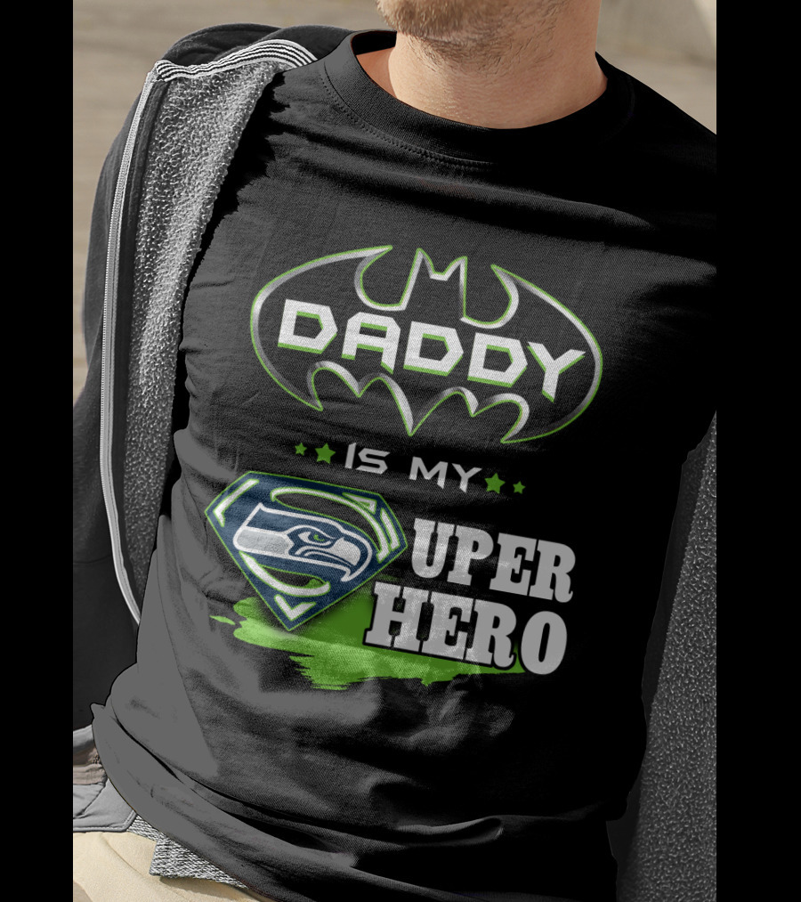 Daddy Is My Seahawks Super Hero T-Shirt
