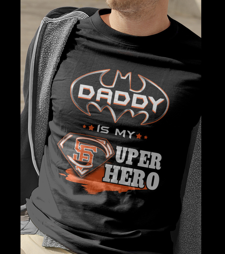 Daddy Is My Sf Giants Super Hero T-Shirt
