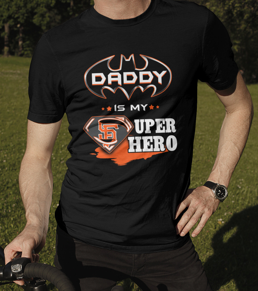 Daddy Is My Sf Giants Super Hero T-Shirt