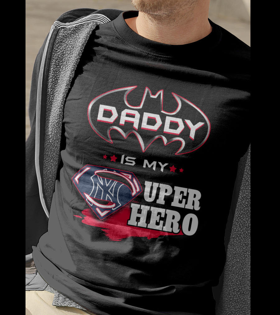 Daddy Is My Super Hero Yankees Batman Superman T-Shirt
