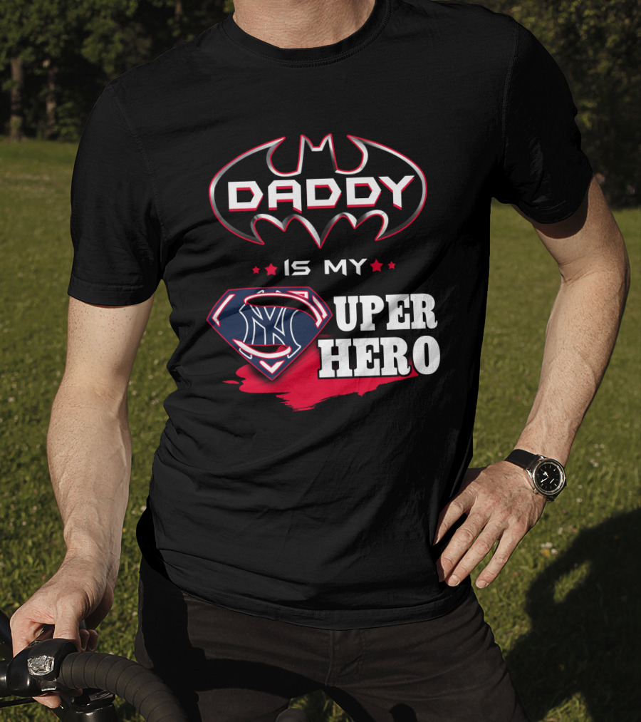 Daddy Is My Super Hero Yankees Batman Superman T-Shirt