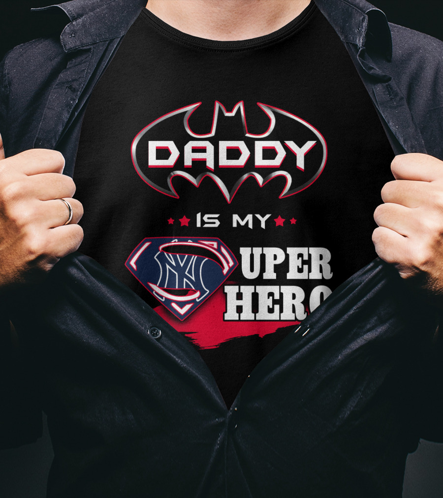 Daddy Is My Super Hero Yankees Batman Superman T-Shirt