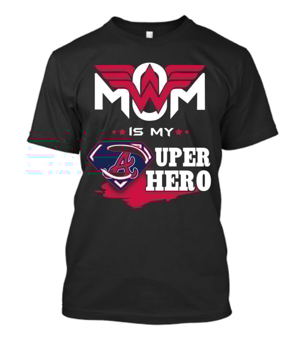 Mom Is My Super Hero With Braves Symbolic T-Shirt