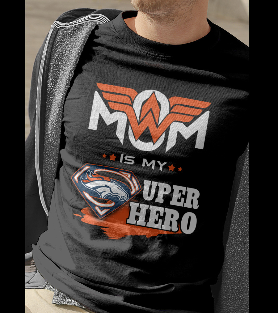 Mom Is My Broncos Super Hero T-Shirt