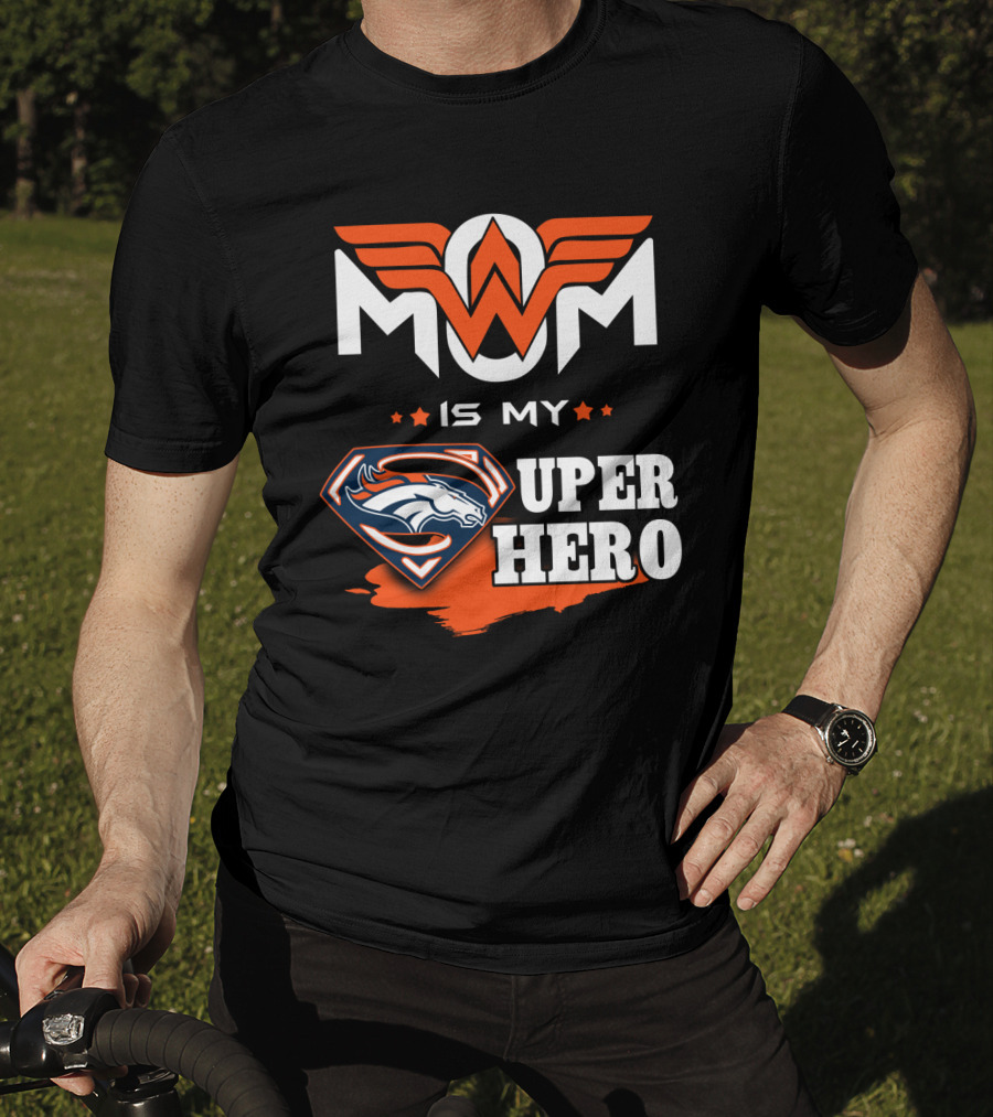 Mom Is My Broncos Super Hero T-Shirt