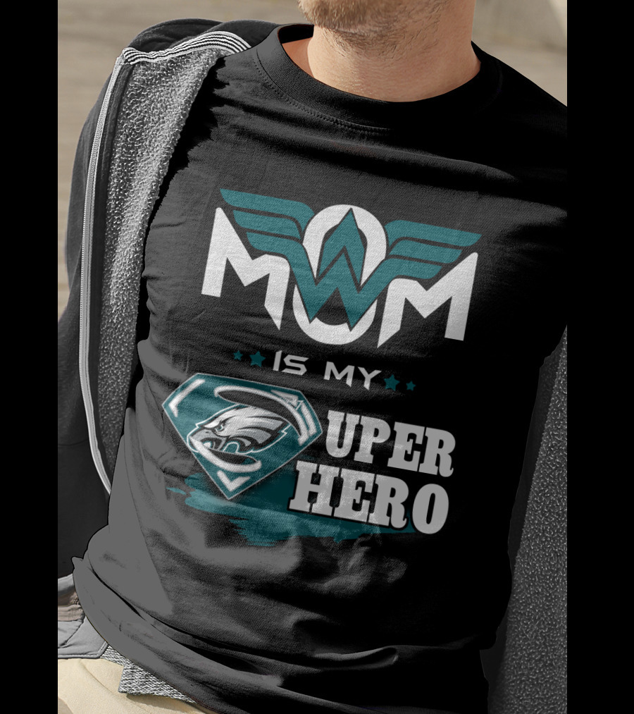 Mom Is My Eagles Super Hero T-Shirt