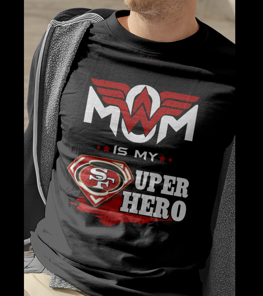 Mom Is My 49ers Super Hero T-Shirt