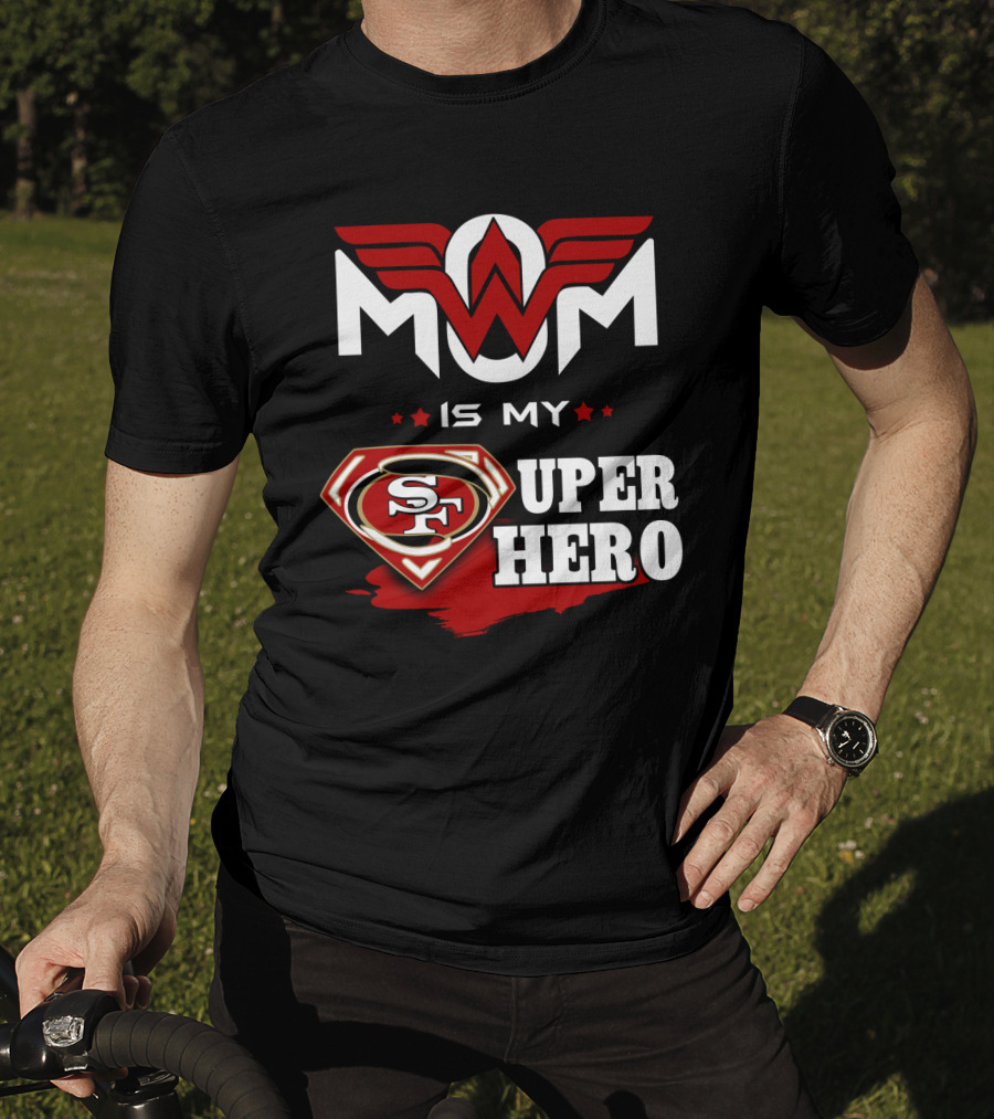 Mom Is My 49ers Super Hero T-Shirt