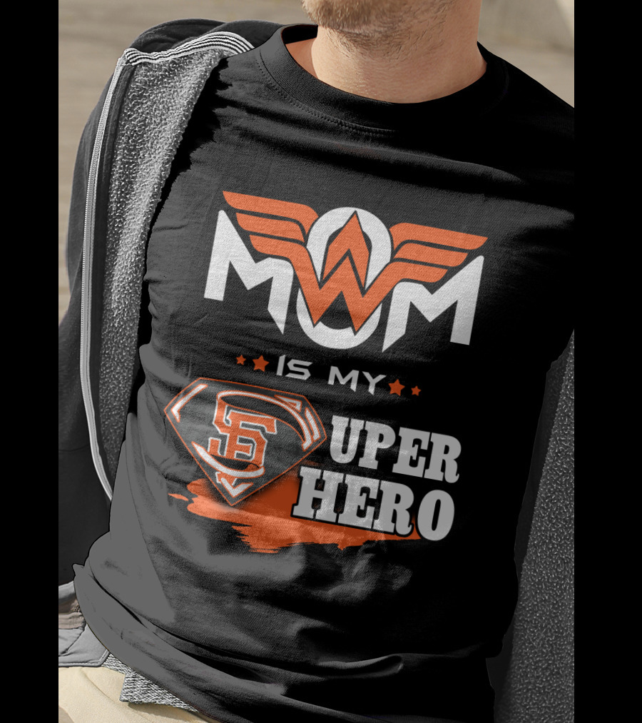 Mom Is My Sf Giants Super Hero T-Shirt