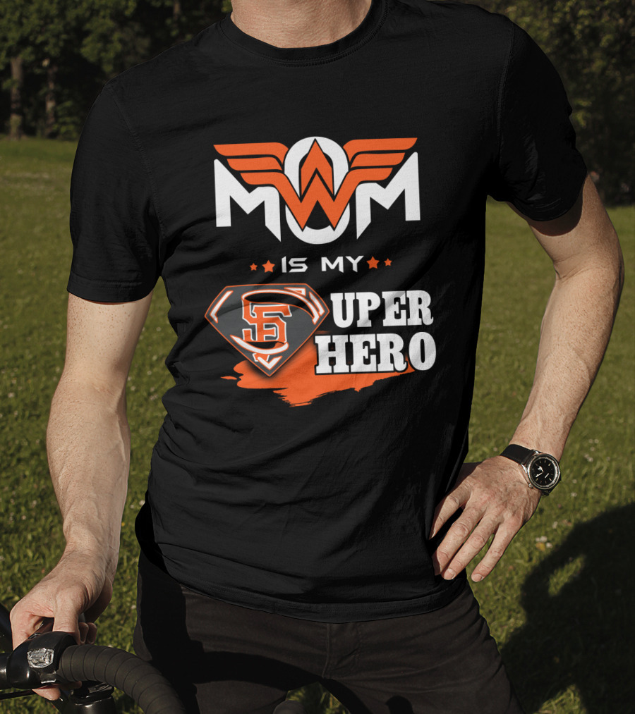 Mom Is My Sf Giants Super Hero T-Shirt