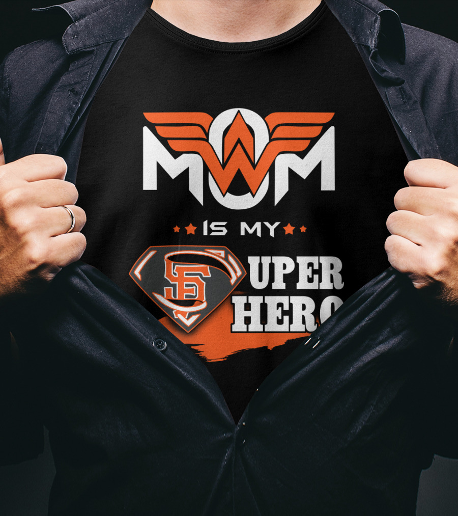 Mom Is My Sf Giants Super Hero T-Shirt