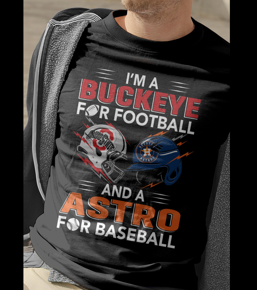 I'm A Buckeye For Football And A Astro For Baseball T-Shirt
