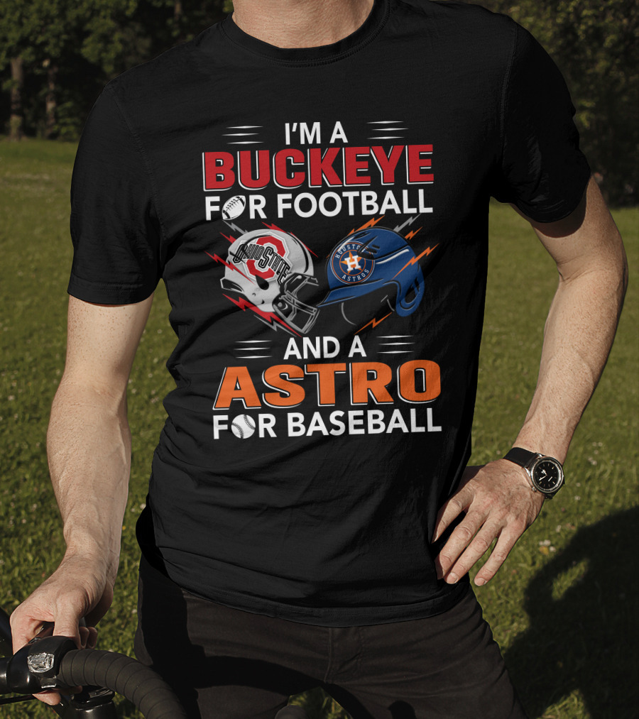 I'm A Buckeye For Football And A Astro For Baseball T-Shirt