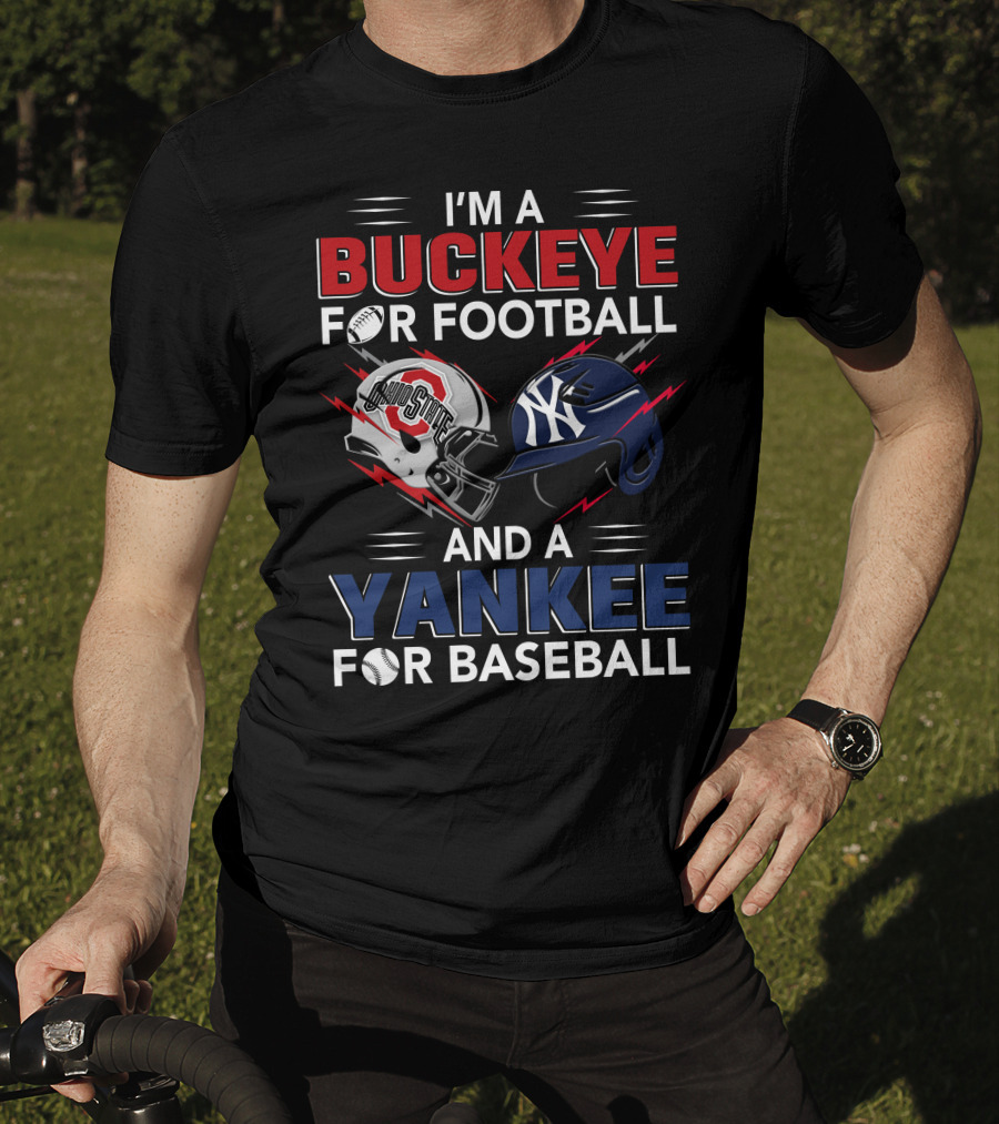 I'm A Buckeye For Football And A Yankee For Baseball T-Shirt