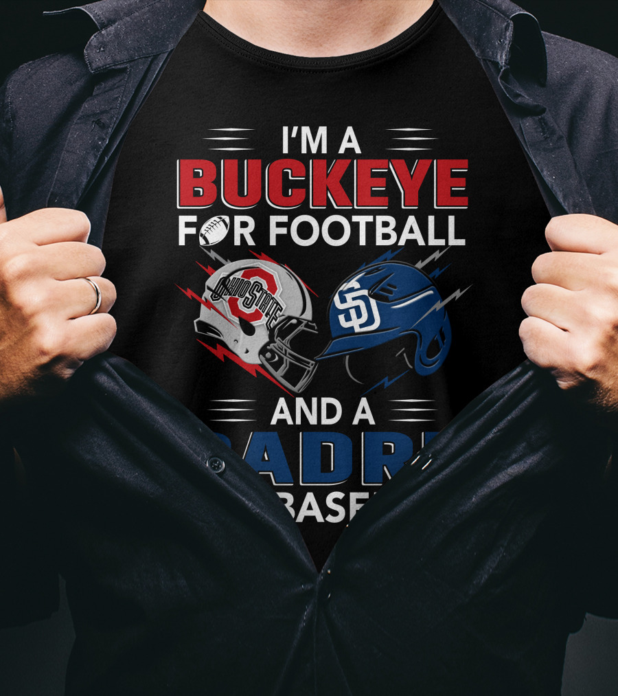 I'm A Buckeye For Football And A Padre For Baseball T-Shirt