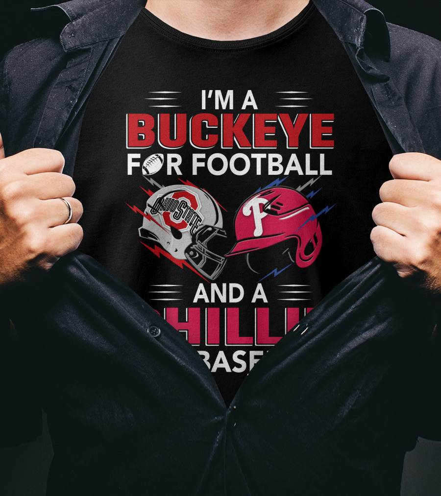 I'm A Buckeye For Football And A Phillie For Baseball T-Shirt