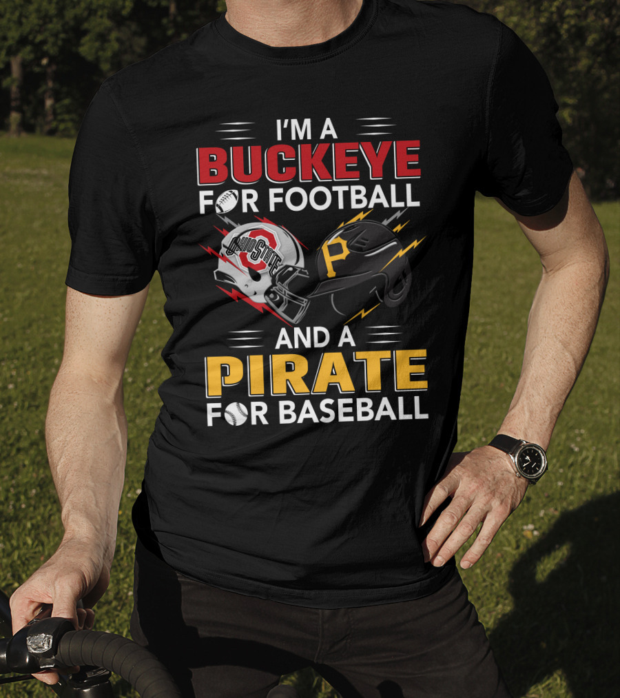 I'm A Buckeye For Football And A Pirate For Baseball T-Shirt