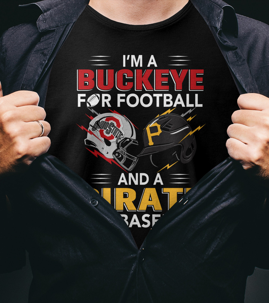 I'm A Buckeye For Football And A Pirate For Baseball T-Shirt