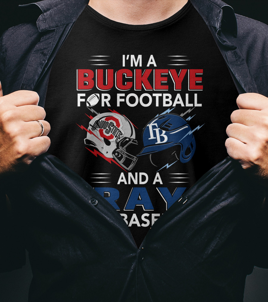 I'm A Buckeye For Football And A Ray For Baseball T-Shirt