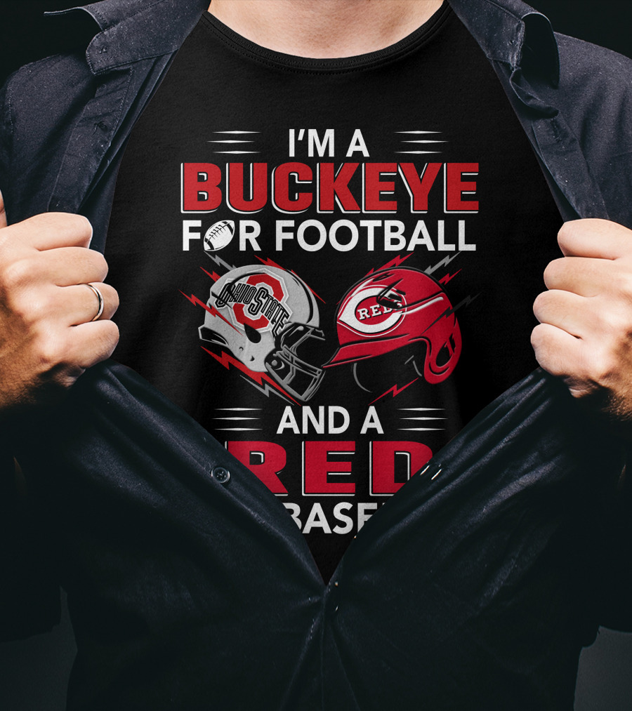 I'm A Buckeye For Football And A Red For Baseball T-Shirt