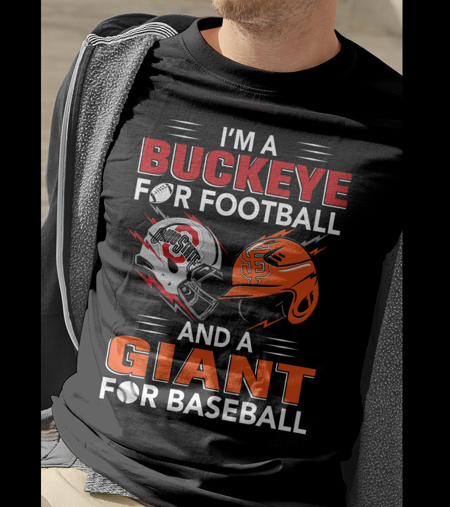 I'm A Buckeye For Football And A Giant For Baseball T-Shirt