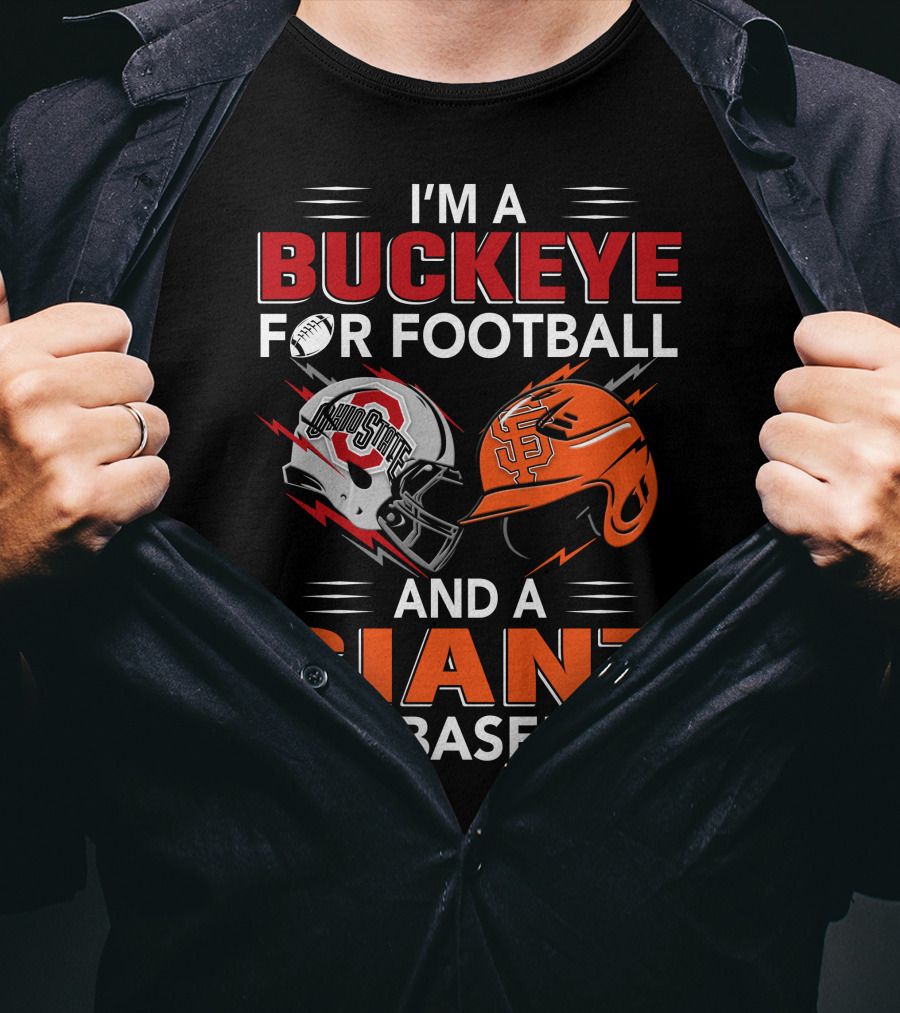 I'm A Buckeye For Football And A Giant For Baseball T-Shirt