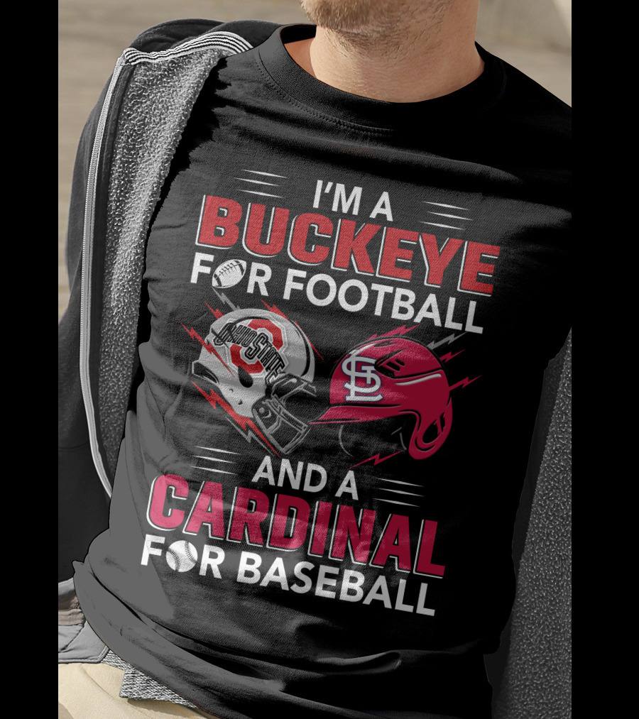 I'm A Buckeye For Football And A Cardinal For Baseball T-Shirt