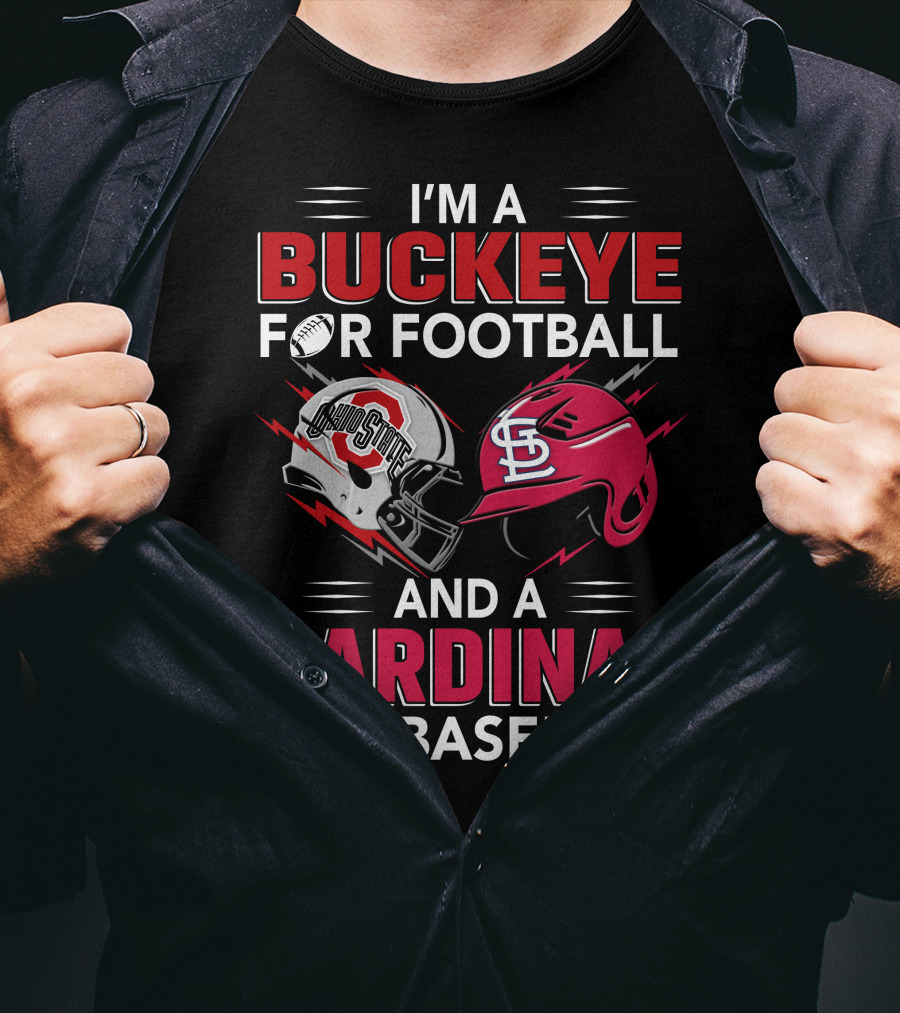 I'm A Buckeye For Football And A Cardinal For Baseball T-Shirt