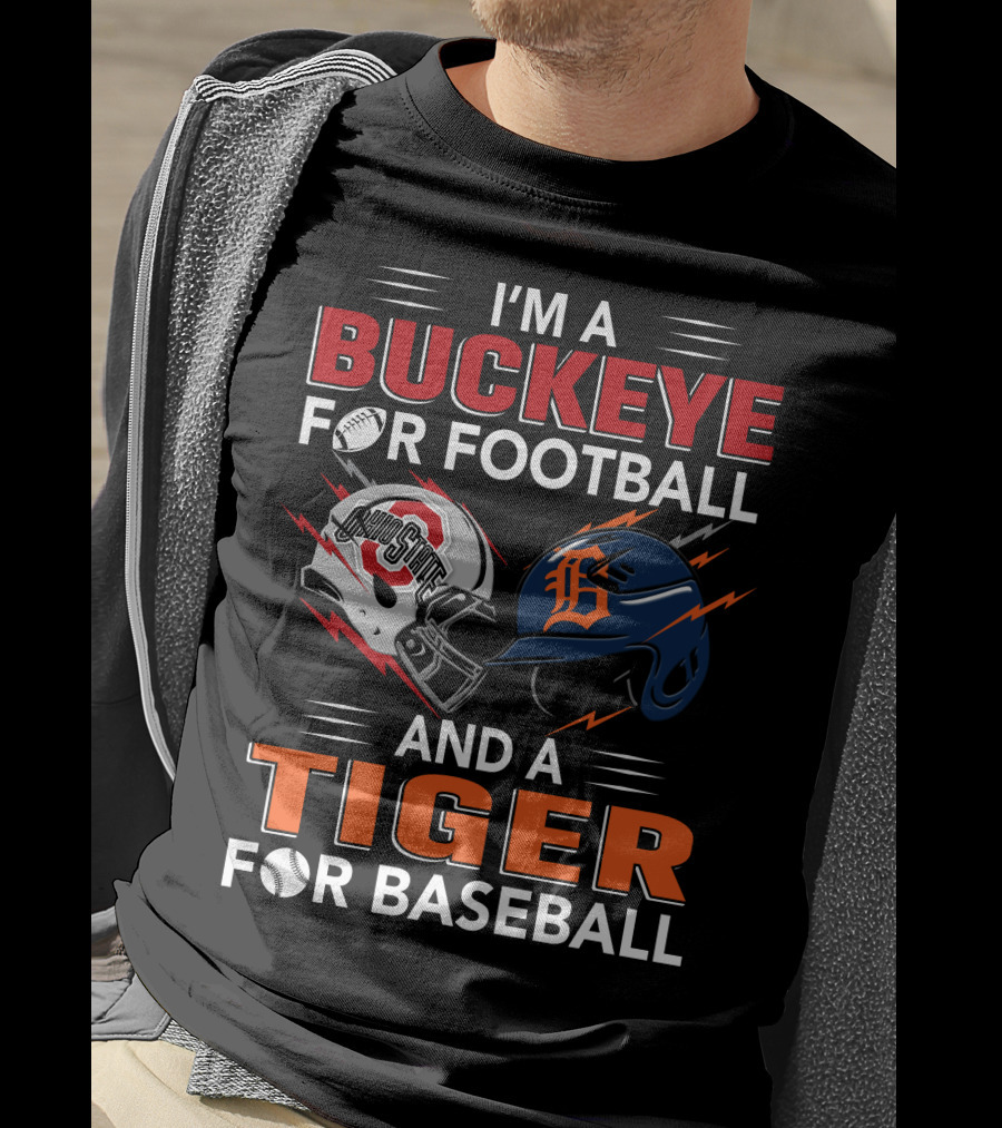 I'm A Buckeye For Football And A Tiger For Baseball T-Shirt