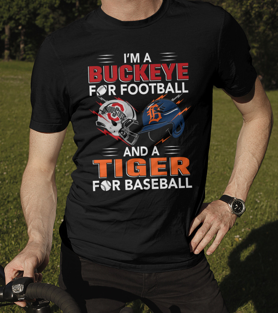 I'm A Buckeye For Football And A Tiger For Baseball T-Shirt
