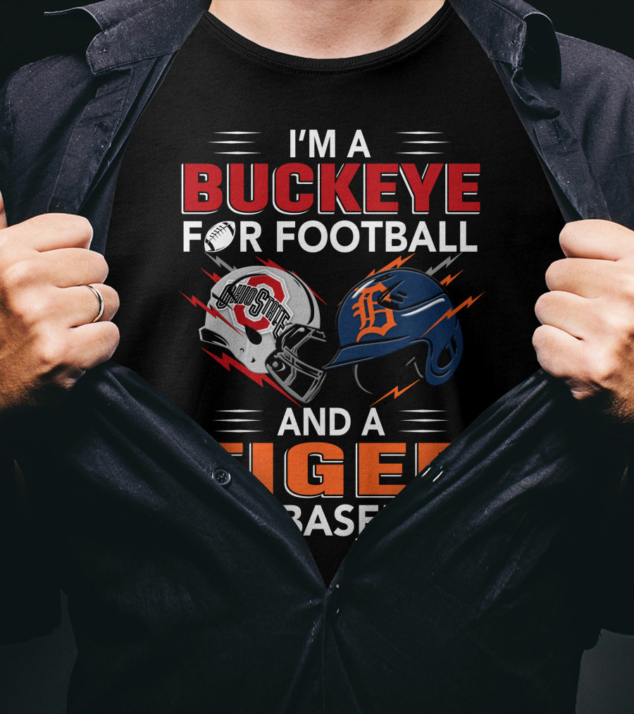 I'm A Buckeye For Football And A Tiger For Baseball T-Shirt