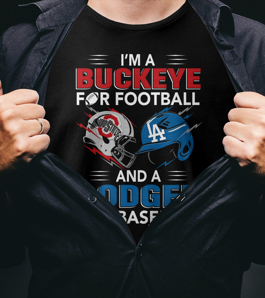 I'm A Buckeye For Football And A Dodger For Baseball T-Shirt