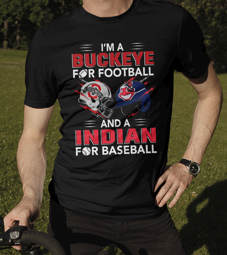 I'm A Buckeye For Football And A Indian For Baseball T-Shirt