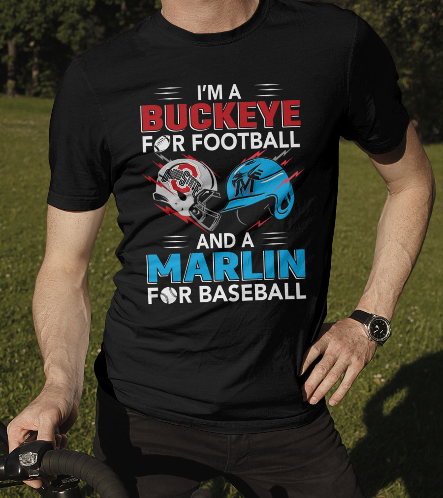 I'm A Buckeye For Football And A Marlin For Baseball T-Shirt