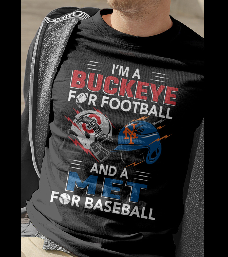 I'm A Buckeye For Football And A Met For Baseball T-Shirt