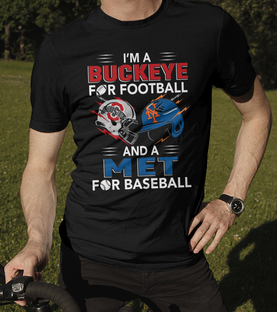 I'm A Buckeye For Football And A Met For Baseball T-Shirt