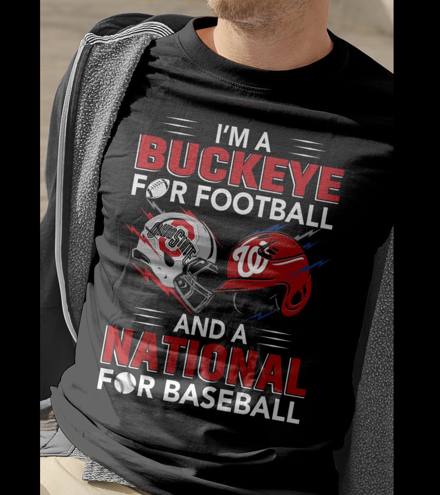 I'm A Buckeye For Football And A National For Baseball T-Shirt
