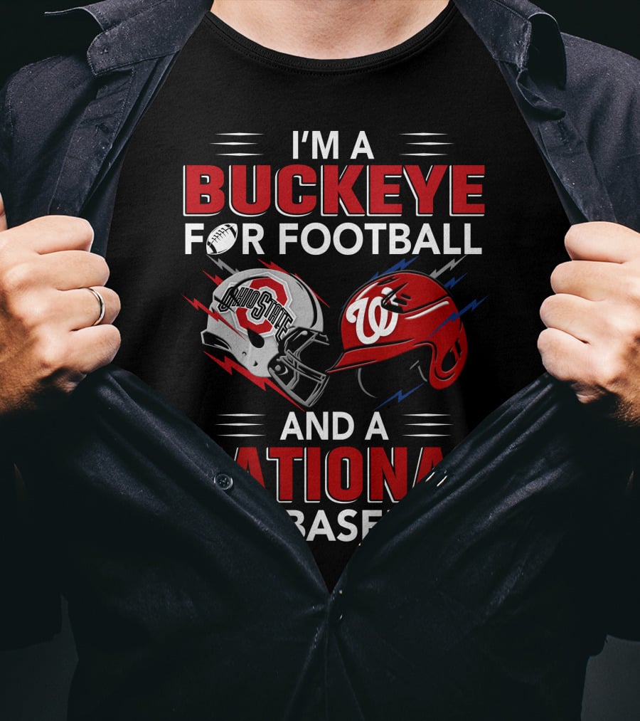 I'm A Buckeye For Football And A National For Baseball T-Shirt