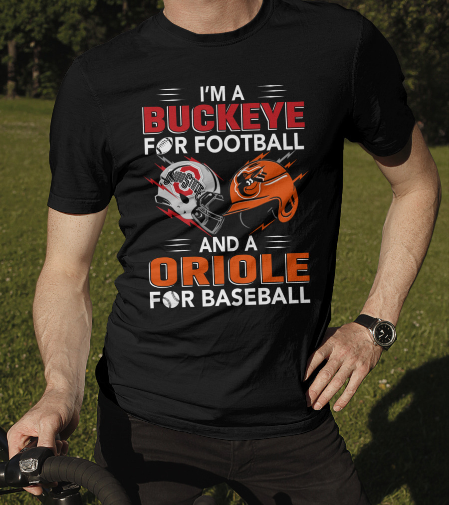 I'm A Buckeye For Football And An Oriole For Baseball T-Shirt