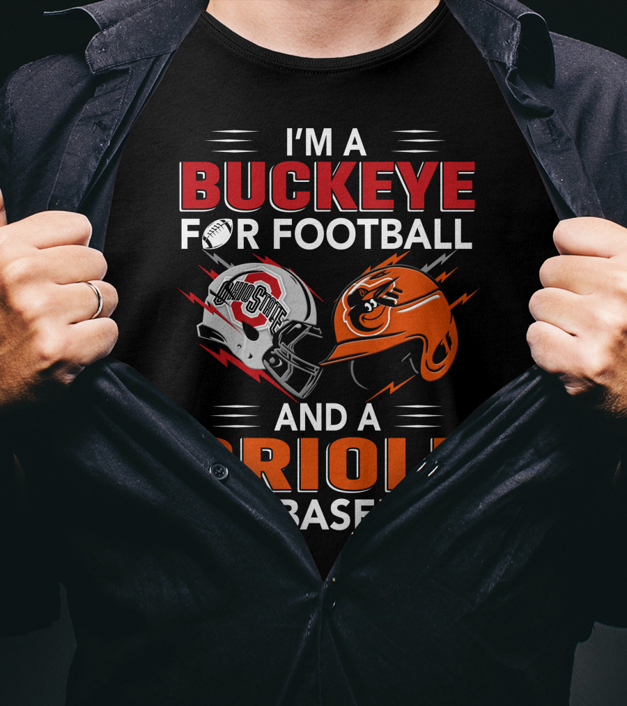 I'm A Buckeye For Football And An Oriole For Baseball T-Shirt