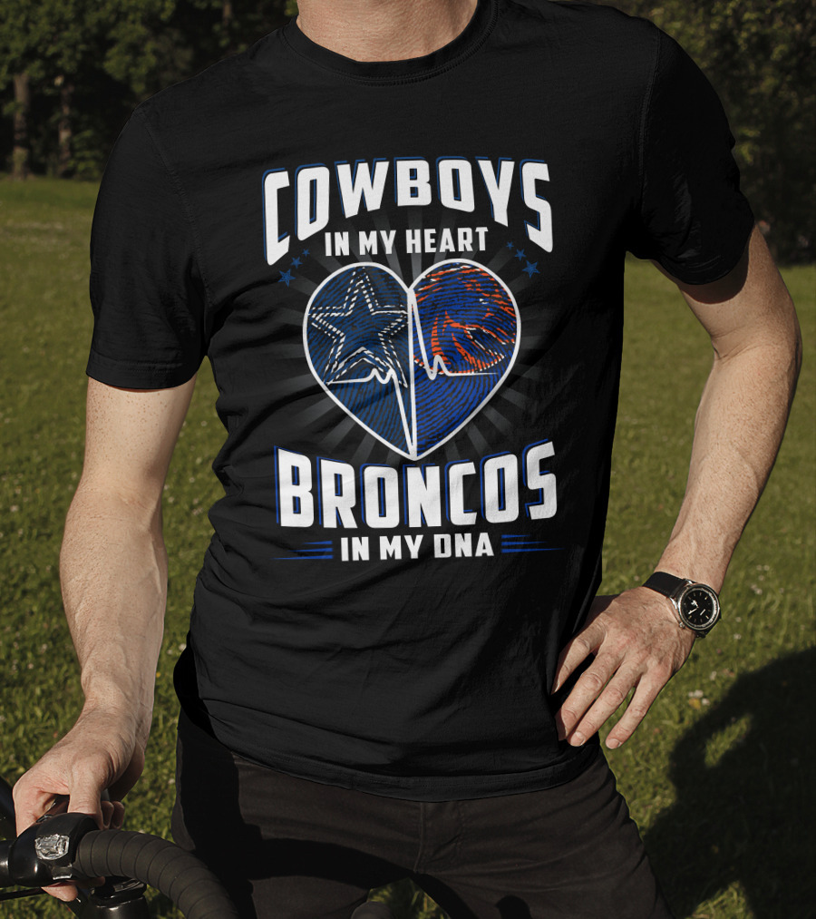 Cowboys In My Heart Broncos In My Dna T-Shirt
