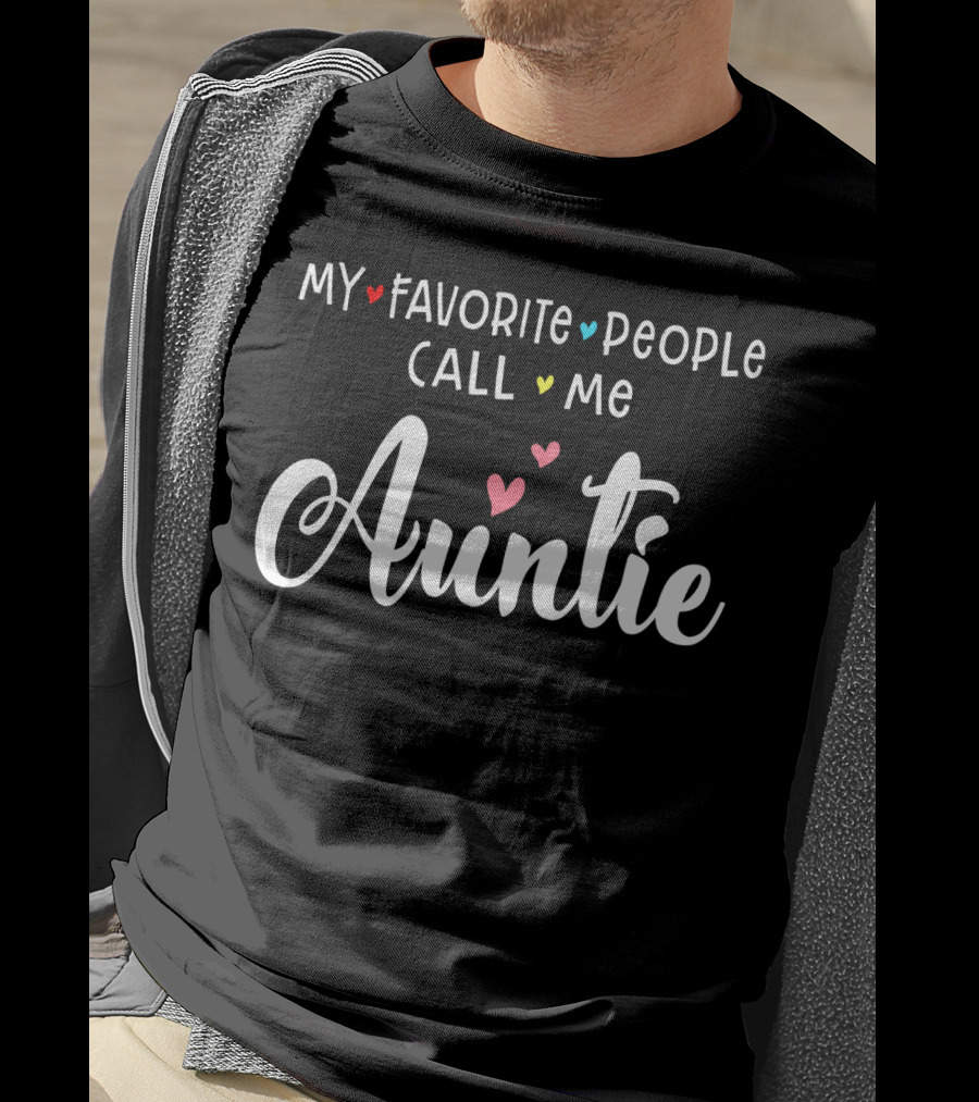 My Favorite People Call Me Auntie With Hearts T-Shirt