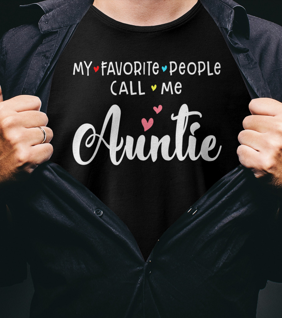 My Favorite People Call Me Auntie With Hearts T-Shirt